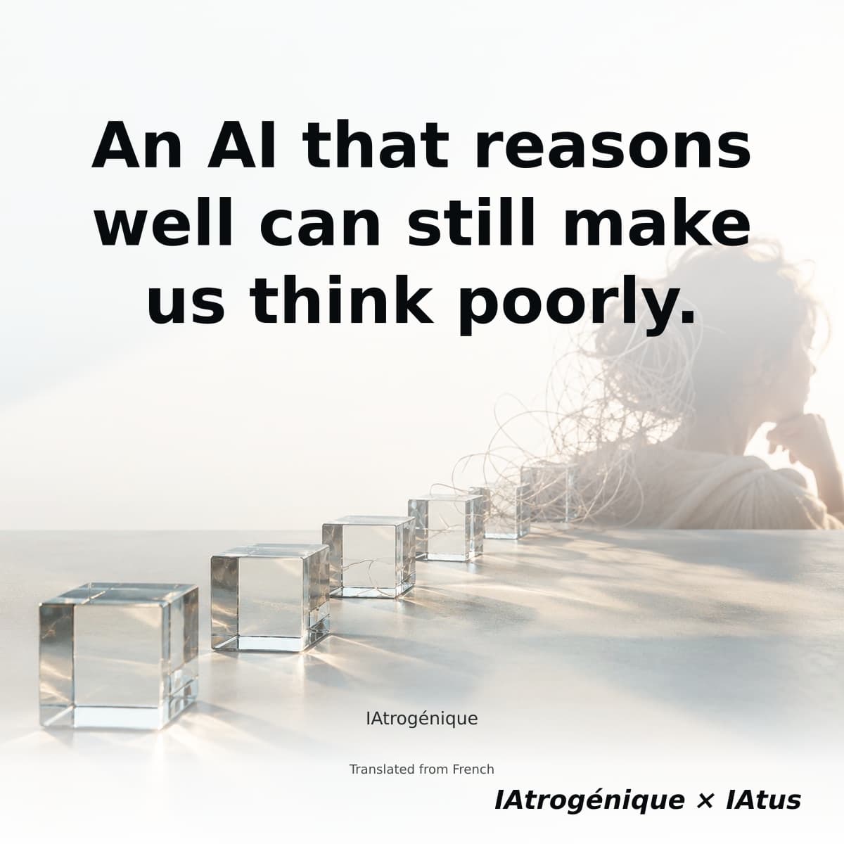 An AI that reasons well can still make us think poorly.