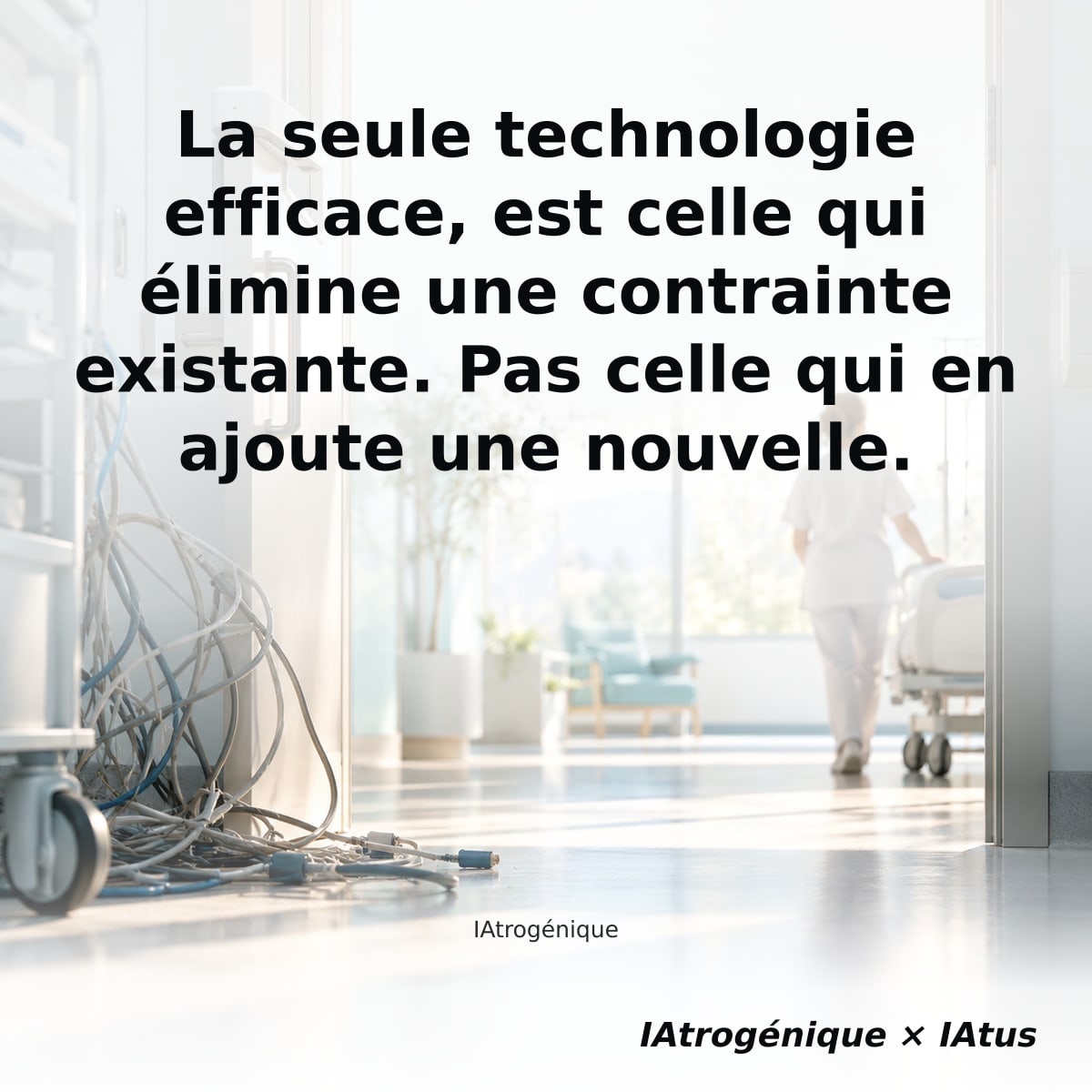 La seule technologie efficace, est celle qui élimine une contrainte existante. Pas celle qui en ajoute une nouvelle.